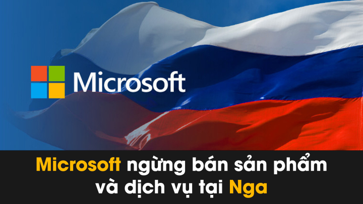 Microsoft ngừng bán sản phẩm và dịch vụ tại Nga